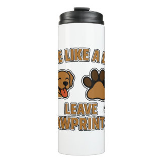 Live Like a Dog Leave Pawprints (2) Thermal Tumbler