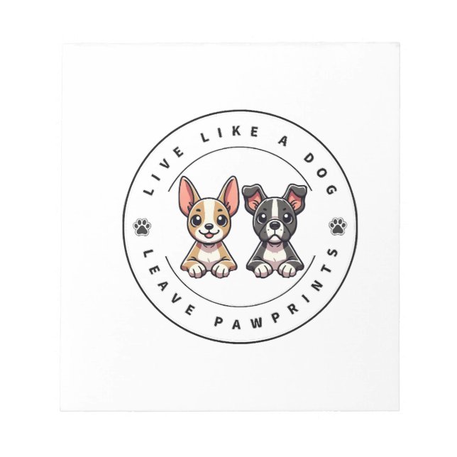 Live Like a Dog Leave Pawprints Notepad (Front)