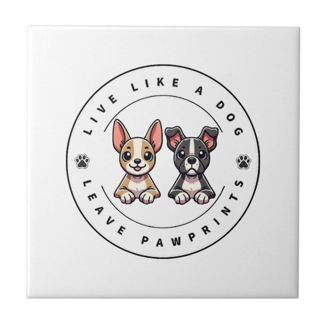 Live Like a Dog Leave Pawprints Tile (Front)