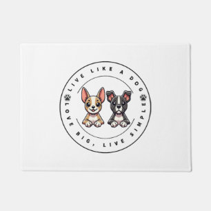 Live Like a Dog Love Big, Live Simple Doormat