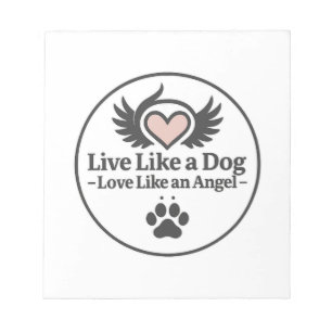 Live Like a Dog Love Like an Angel Notepad