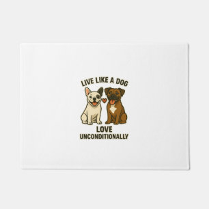 Live Like a Dog Love Unconditionally (2) Doormat