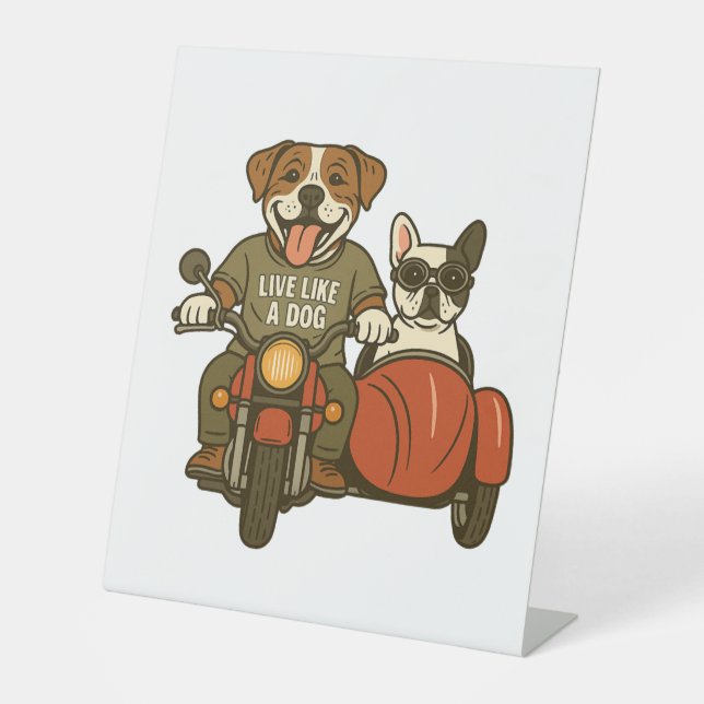 Live Like a Dog Motorcycle Pedestal Sign (Front)