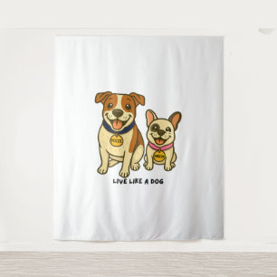 Live Like a Dog Mozzie and Marlow Tapestry