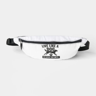 Live Like a Dog No Leash No Limits Bum Bags