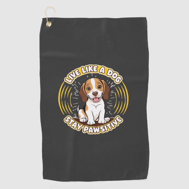 Live Like a Dog Stay Pawsitive (2)  Golf Towel (Front)