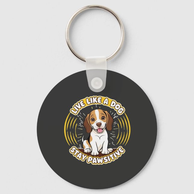 Live Like a Dog Stay Pawsitive (2)  Key Ring (Front)