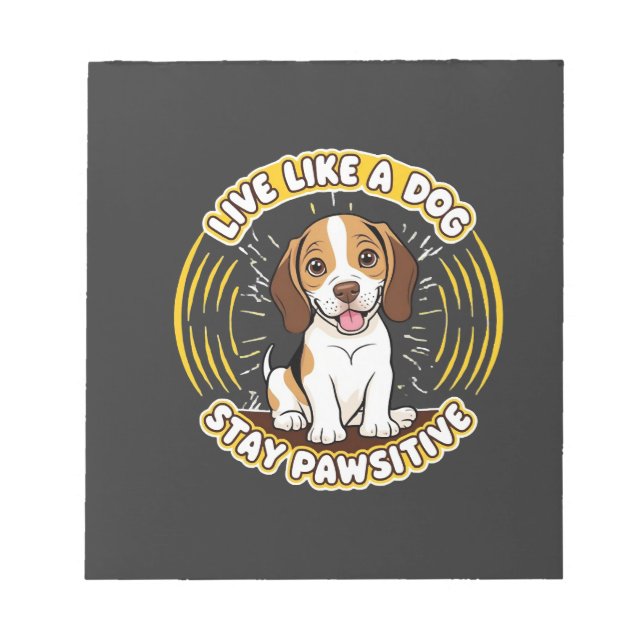 Live Like a Dog Stay Pawsitive (2)  Notepad (Front)