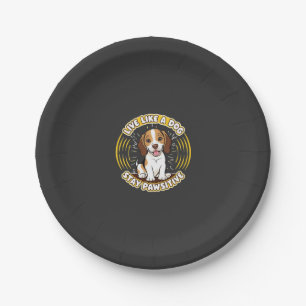 Live Like a Dog Stay Pawsitive (2)  Paper Plate