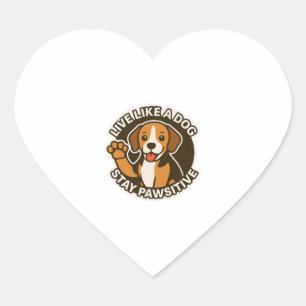 Live Like a Dog Stay Pawsitive (3) Heart Sticker