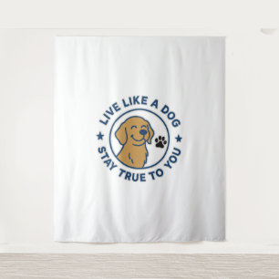 Live Like a Dog Stay True to You Tapestry