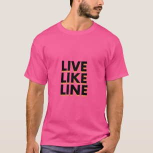 Live Like Line Funny Gift T-Shirt