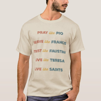 Live Like Saints Bold Catholic Inspirational T-Shirt