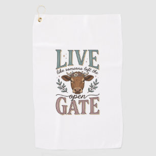 Live Like Someone Left The Gate Open Cow Shirt Golf Towel