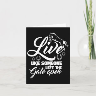 Live Like Someone Left The Gate Open Horse Riding Card