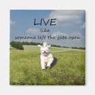 "Live Like Someone Left the Gate Open" Magnet