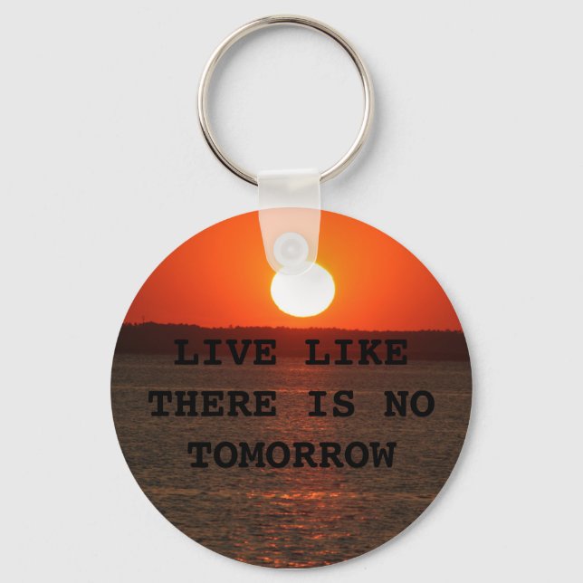 LIVE LIKE THERE IS NO TOMORROW KEY RING (Front)