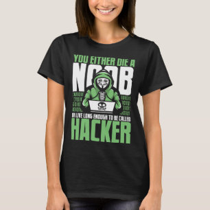 Live Long Enough To Be Called Hacker Ethical Hacki T-Shirt