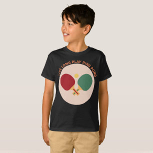 Live long play ping pong funny ping pong paddle T-Shirt