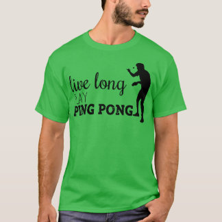 Live long Play Ping Pong T-Shirt