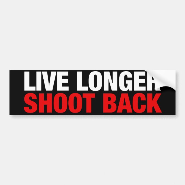 Live Longer SHOOT BACK Bumper Sticker (Front)
