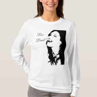 Live Loud! T-Shirt