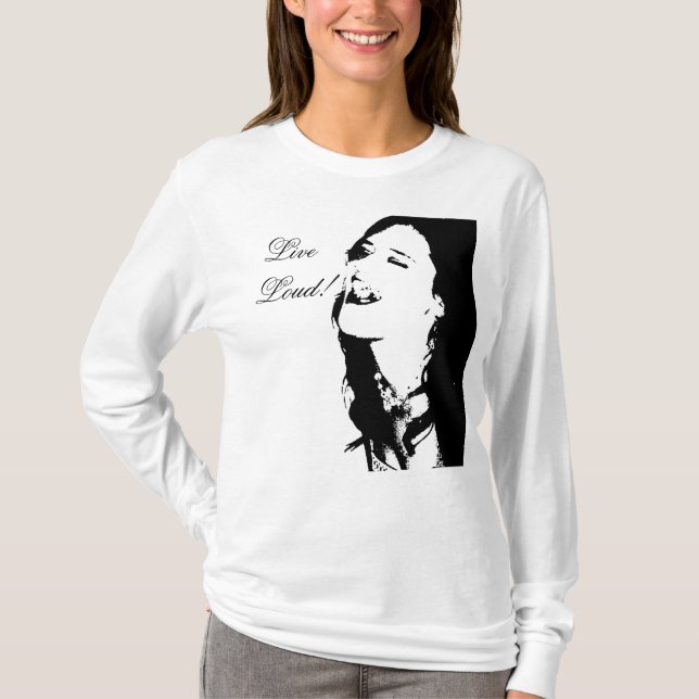 Live Loud! T-Shirt (Front)