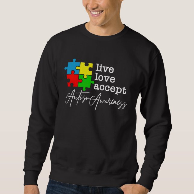 Live Love Accept Autism Awareness Sweatshirt (Front)
