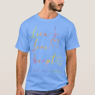 Live, Love, Accept, Autism Awareness  T-Shirt