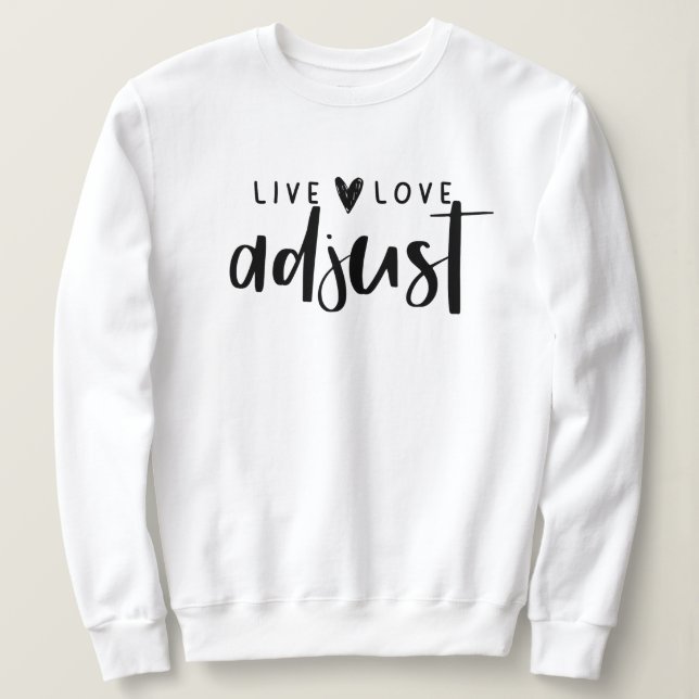 Live Love Adjust Crewneck, Chiropractic, Chiro  Sweatshirt (Design Front)