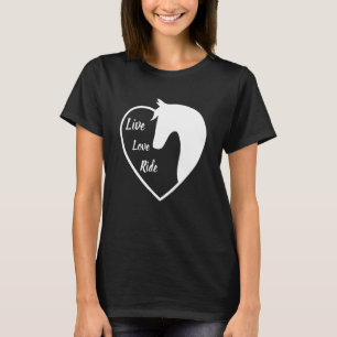 Live Love and Ride Horses Riding Lover Equestrian T-Shirt