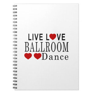 LIVE LOVE BALLROOM DANCE SPIRAL NOTEBOOK