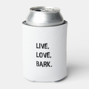 Live, Love, Bark Can Cooler