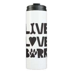 Live Love Bark Happy Bark Dogs Bark Quotes K9 Quot Thermal Tumbler