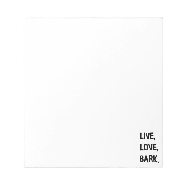 Live, Love, Bark Notepad (Front)
