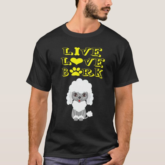 Live Love Bark Poodle Dog T-Shirt (Front)