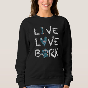 Live Love Bark Sweatshirt