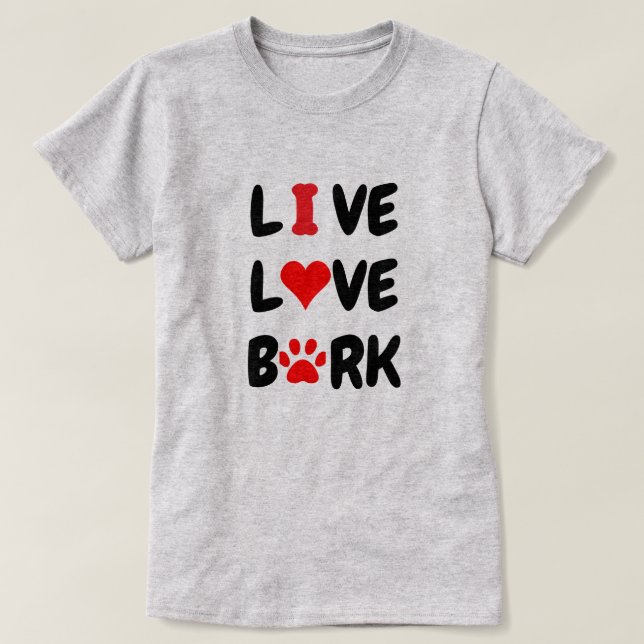 LIVE LOVE BARK  T-Shirt (Design Front)