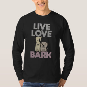 Live Love Bark T-Shirt