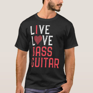 Live Love Bass Guitar Graphic Women Men Bass Playe T-Shirt