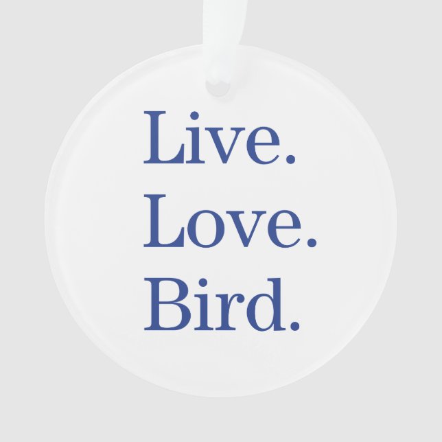 Live. Love. Bird. Ornament (Front)