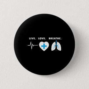 Live Love Breathe - Respiratory Therapist Gift  6 Cm Round Badge