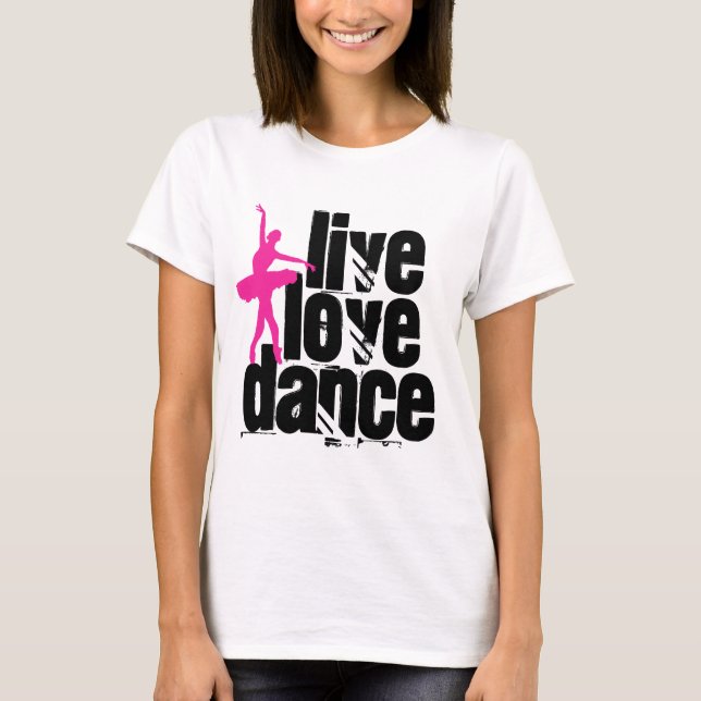 Live, Love, Dance Ballerina T-Shirt (Front)