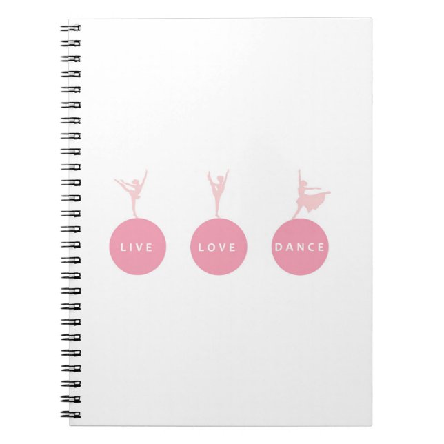 Live Love Dance Ballerinas - Pink - Spiral Notebook (Front)