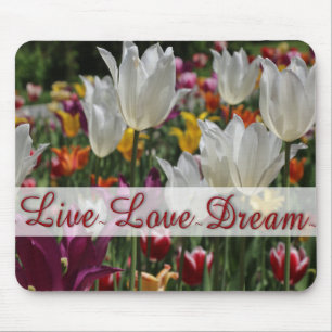 "Live Love Dream" Tulips Mouse Pad