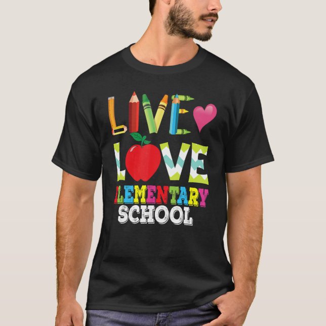 Live Love Elementary School Teacher Student Back T T-Shirt (Front)