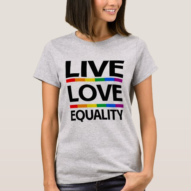 Live Love Equality T-Shirt (Front)