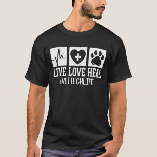 Live Love Heal Vet Tech Life Veterinary Technician T-Shirt