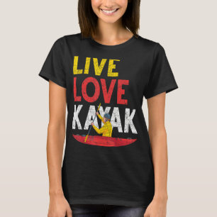 Live Love Kayak Outdoor Sport Paddling Canoe Kayak T-Shirt