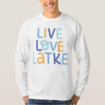 Live Love Latke Hanukkah Design T-Shirt<br><div class="desc">Celebrate the joy of Hanukkah with this colourful "Live Love Latke" design. Featuring bright colours and playful typography,  this graphic is perfect for a variety of products,  from home decor to gifts. Add a touch of holiday spirit and deliciousness to your space with this fun and festive design.</div>
